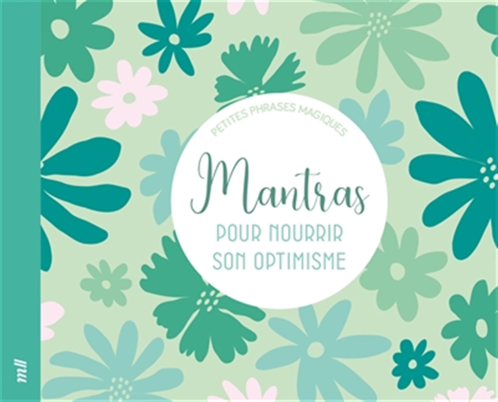Petites phrases magiques - Mantras: pour nourrir son optimisme 9782383559337