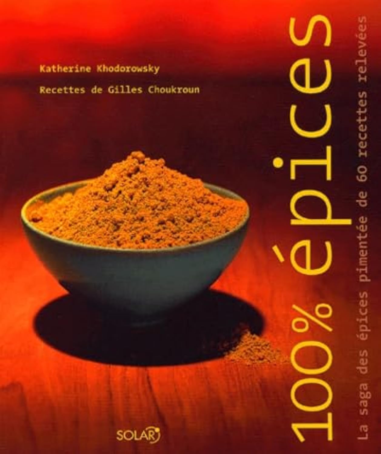 100% Epices: La saga des épices pimentée de 60 recettes relevées 9782263037207