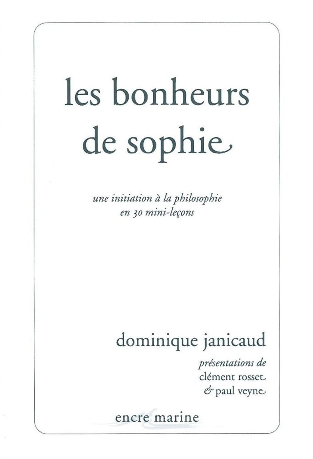 Les Bonheurs de Sophie: Une initiation à la philosophie en 30 mini-leçons 9782350880570