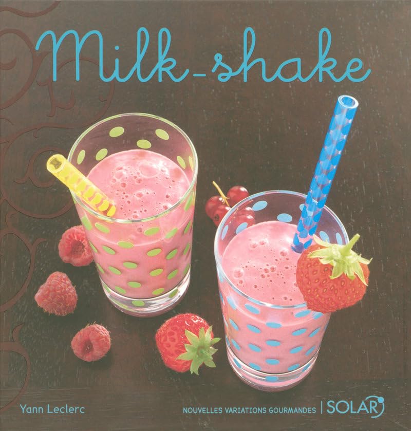 Milk-shake nouvelle édition: Variations gourmandes 9782263045837
