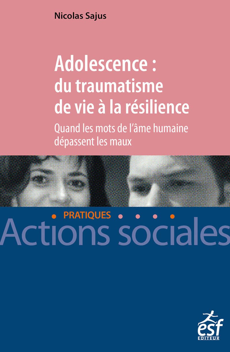 Adolescence : du traumatisme de vie à la résilience - Quand les mots de l'âme humaine dépassent les maux 9782850863059
