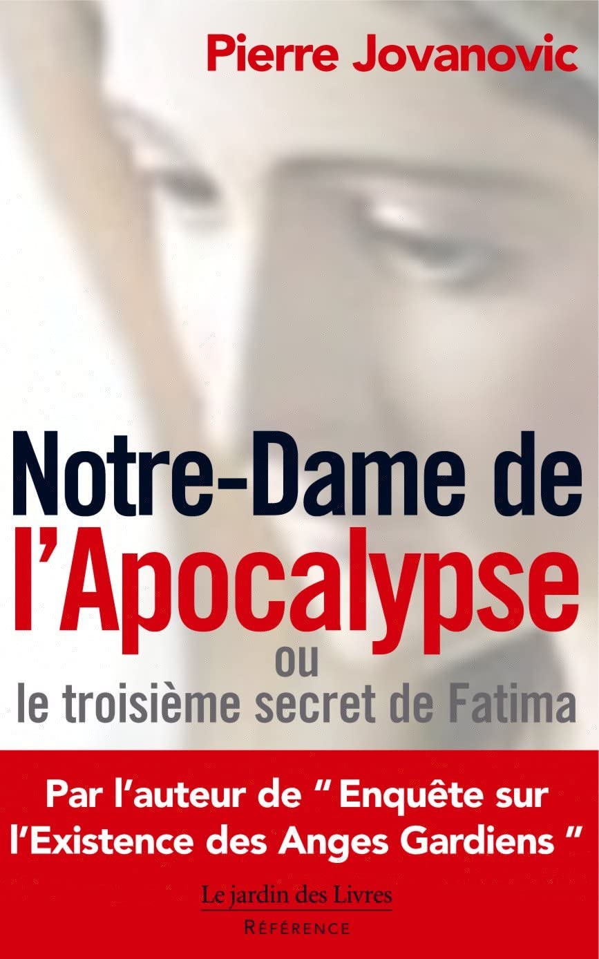 Notre-Dame de l'Apocalypse ou le troisième secret de Fatima 9782914569996