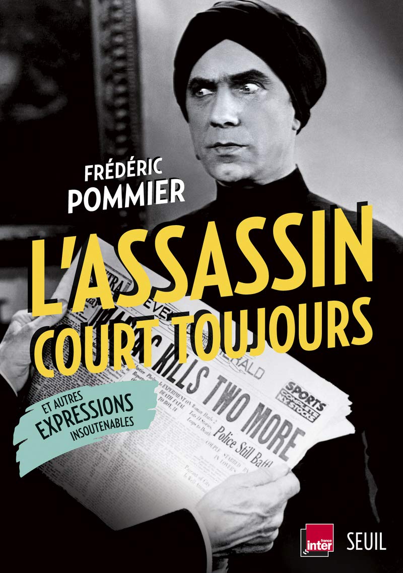 L'Assassin court toujours: et autres expressions insoutenables 9782021175714
