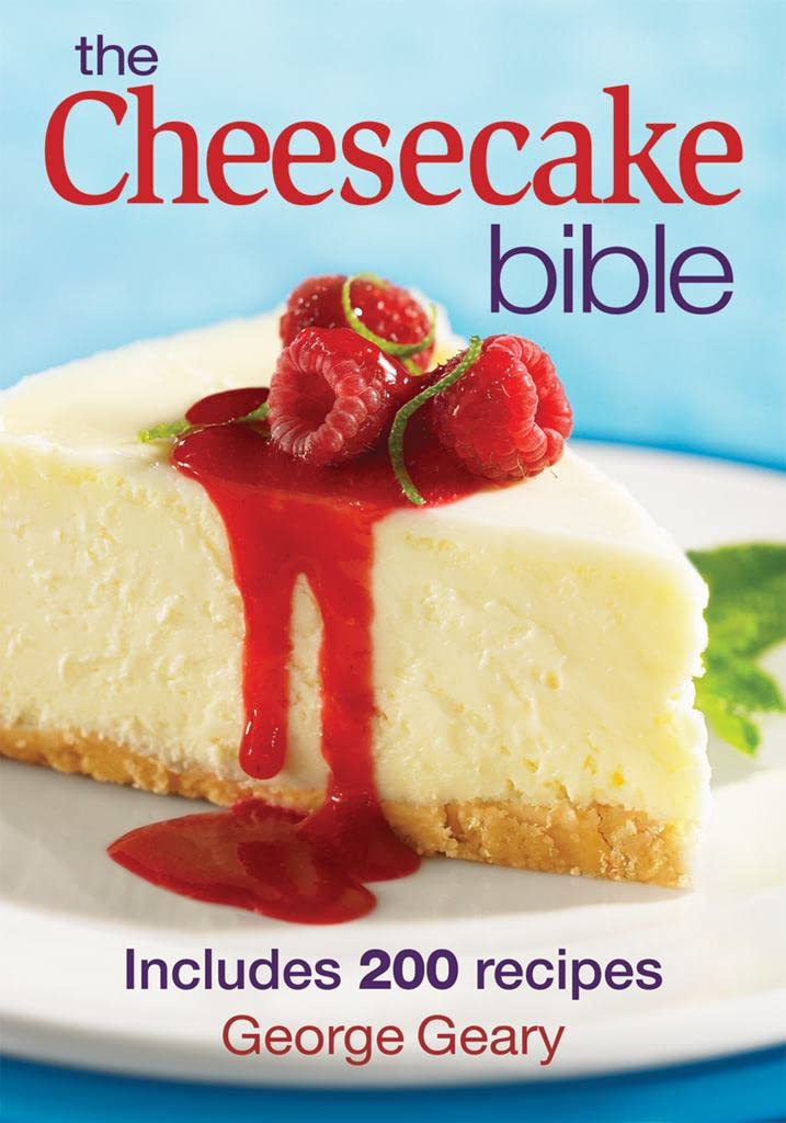 The Cheesecake Bible: Includes 200 Recipes 9780778801924