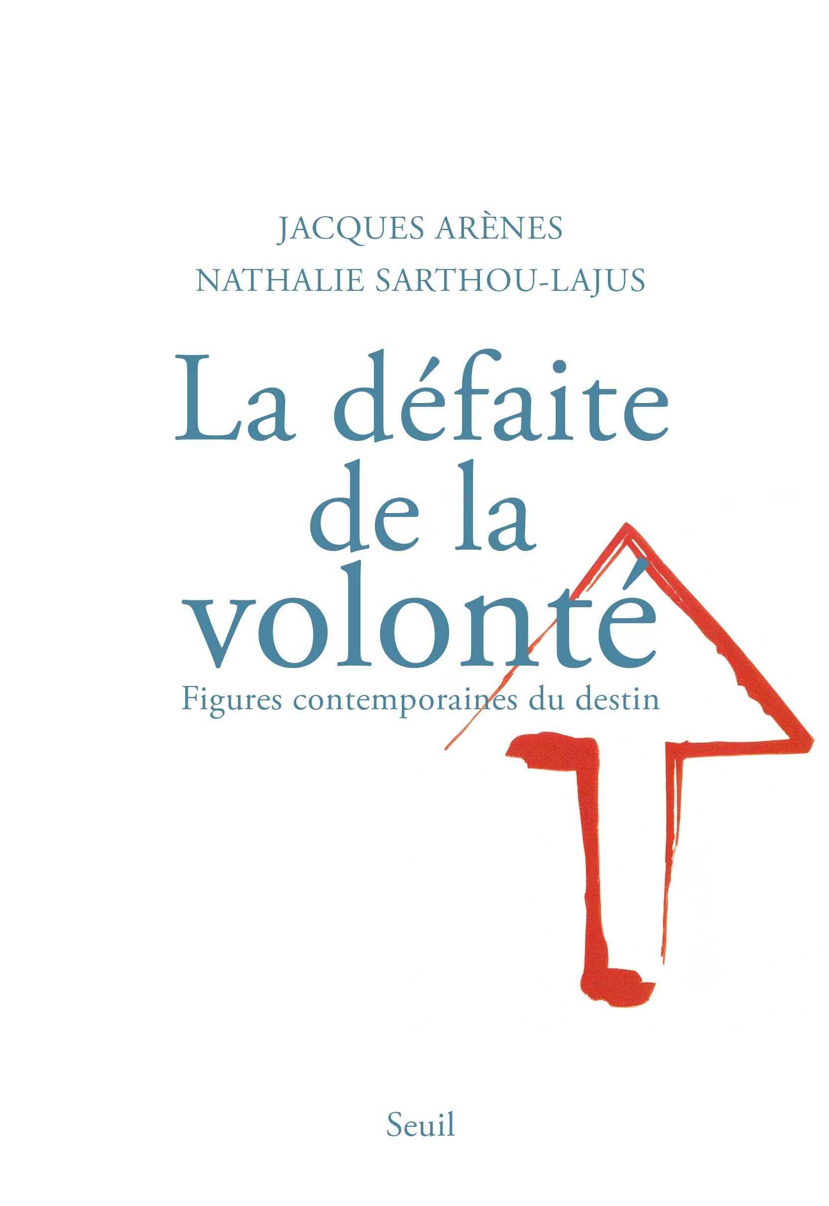 La Défaite de la volonté. Figures contemporaines du destin 9782020629751