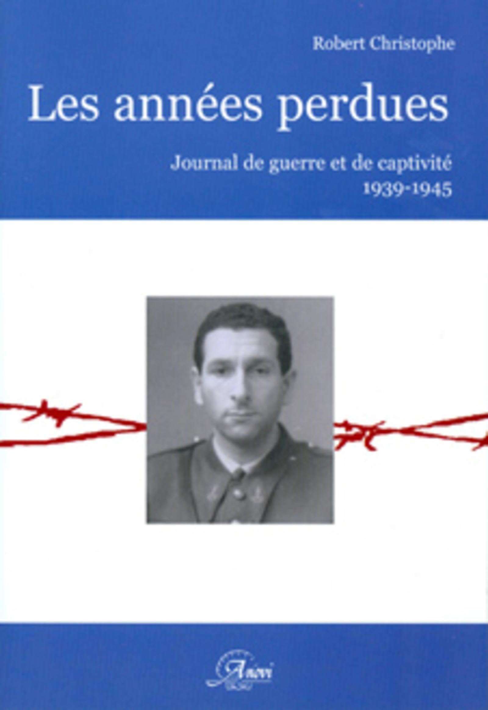 LES ANNEES PERDUES: JOURNAL DE GUERRE ET DE CAPTIVITE 1939 1945 9782914818278