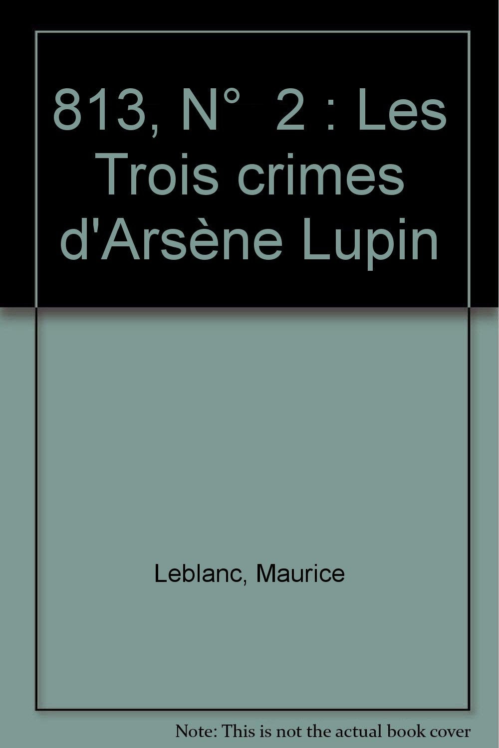 813, N° 2 : Les Trois crimes d'Arsène Lupin 9782010163906