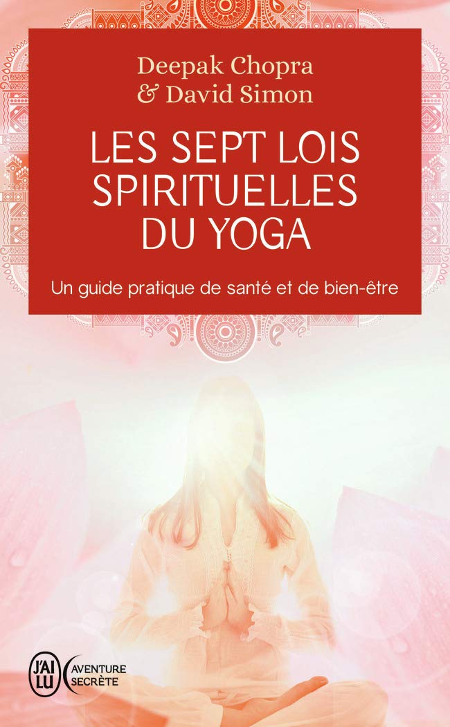 Les sept lois spirituelles du yoga - Un guide pratique de santé et de bien-être 9782290345023