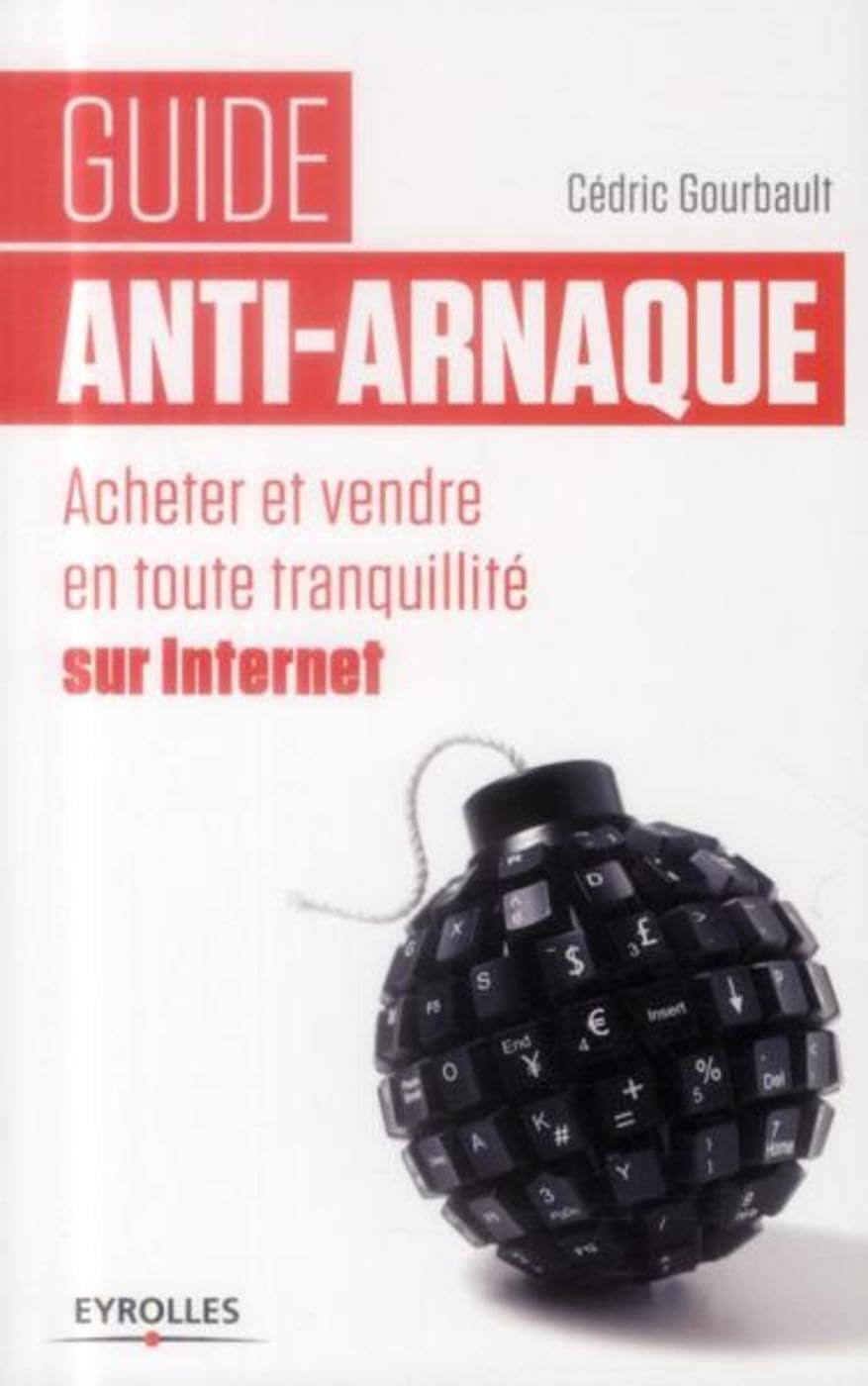 Guide anti-arnaque : Acheter et vendre en toute tranquillité sur internet 9782212558227