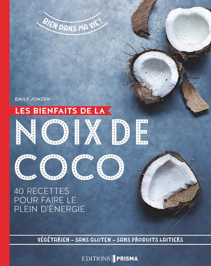 Les bienfaits de la noix de coco - 40 recettes pour faire le plein d'énergie 9782810421541