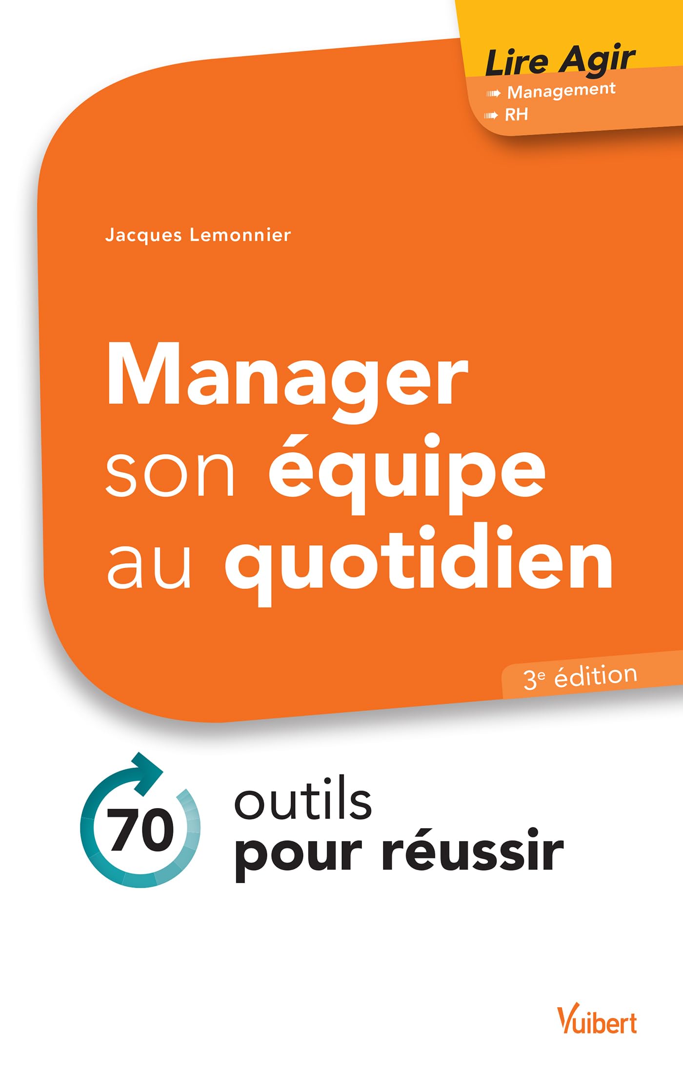 Manager son équipe au quotidien: 70 outils pour réussir 9782311620047
