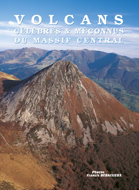 Volcans célèbres et méconnus du Massif Central 9782913381049