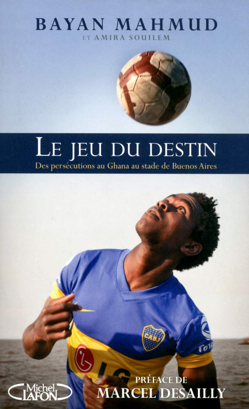 Le jeu du destin - Des persécutions au Ghana au stade de Buenos Aires 9782749922928