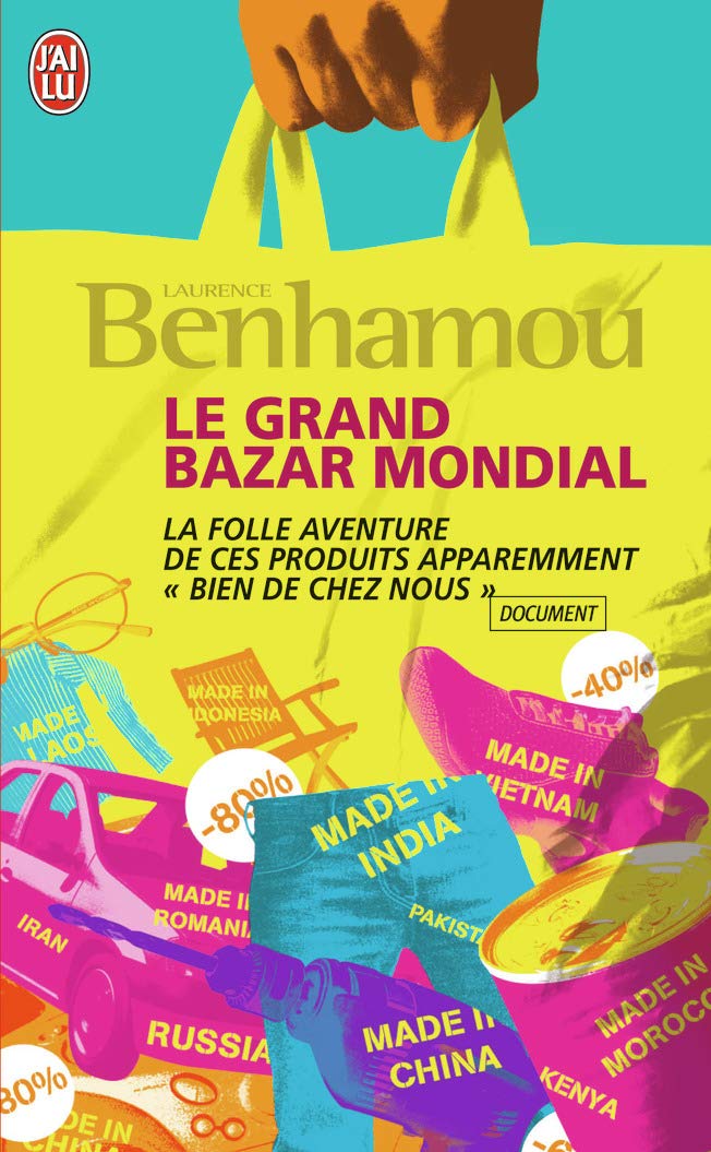 Le grand bazar mondial: La folle aventure de ces produits apparement «bien de chez nous» 9782290353240