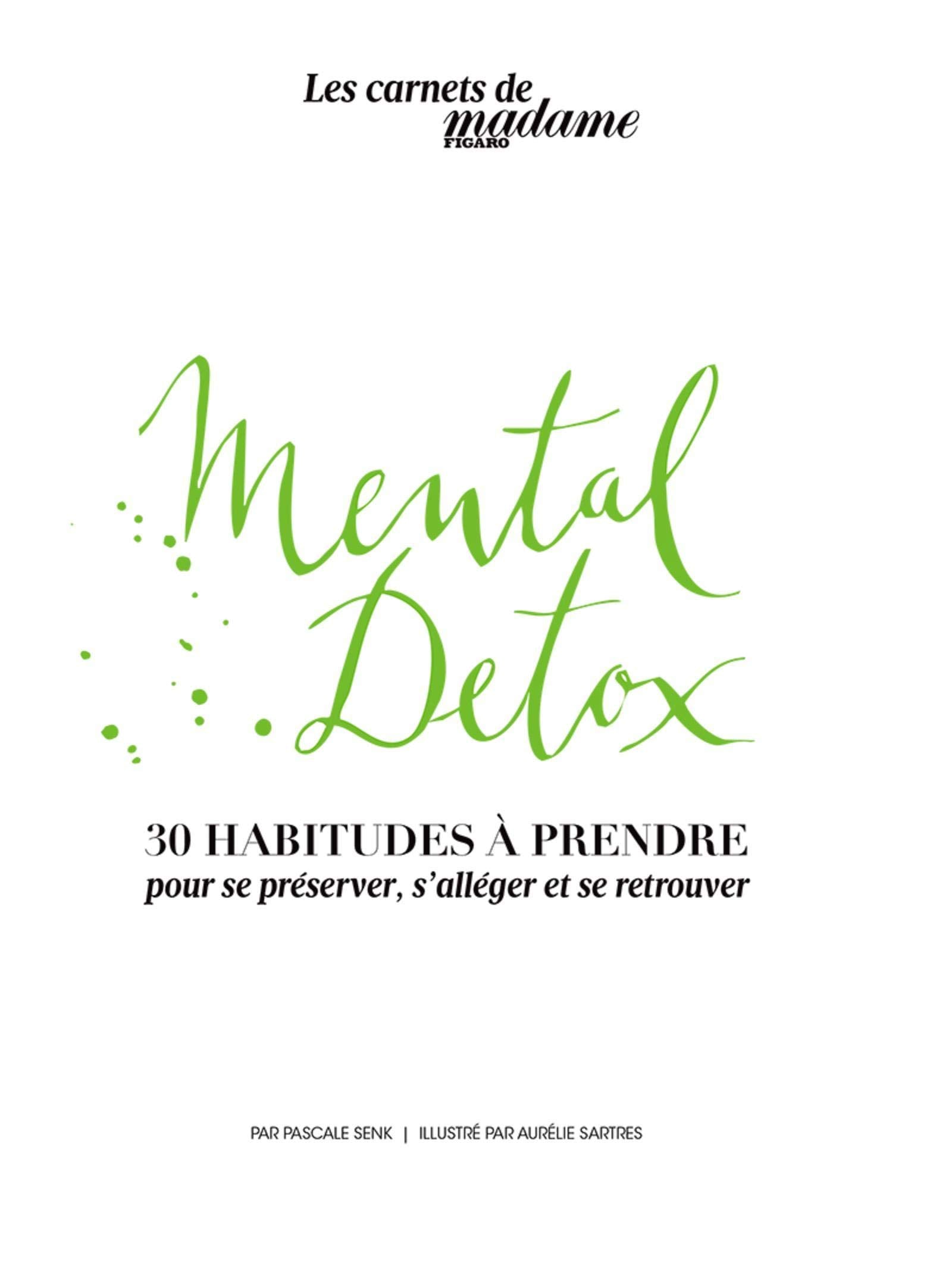 Mental Detox: 30 habitudes à prendre pour se préserver, s'alléger et se retrouver 9782810508099