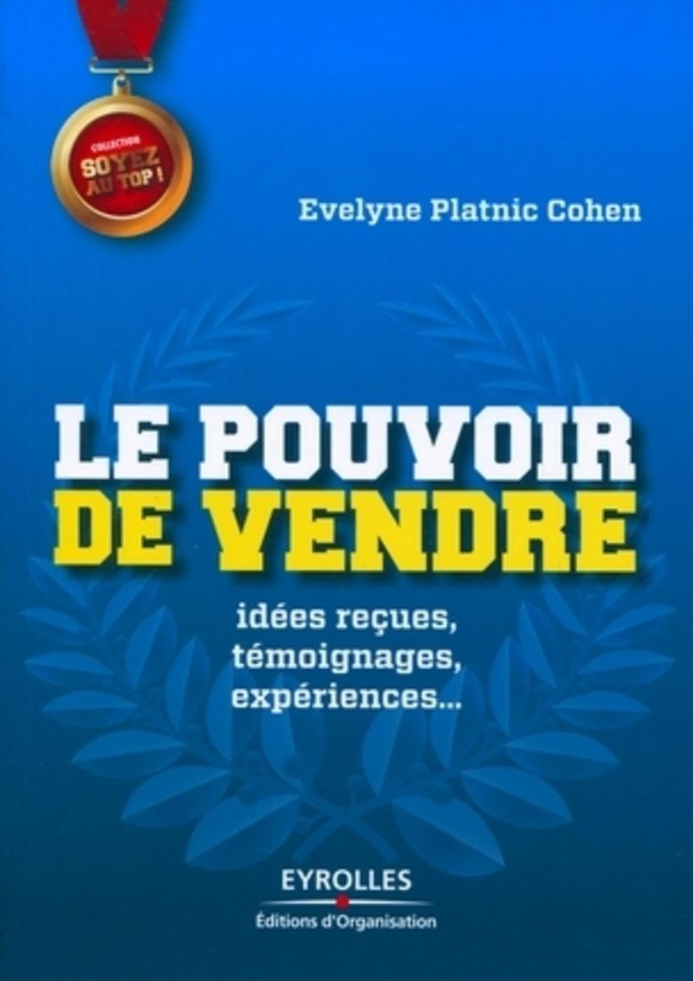 Le pouvoir de vendre: Idée reçues, témoignages, expériences... 9782212552232