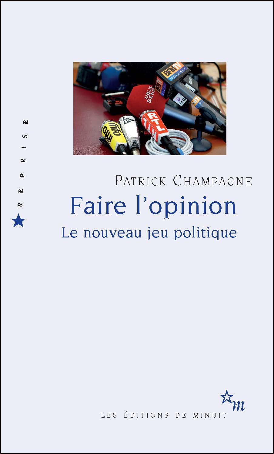 Faire l'opinion : le nouveau jeu politique 9782707328786