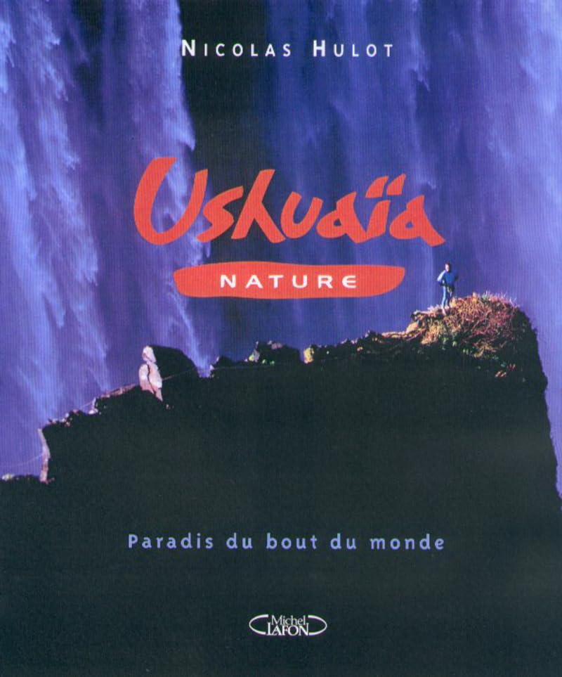 Ushuaïa, les derniers paradis terrestres 9782840986102