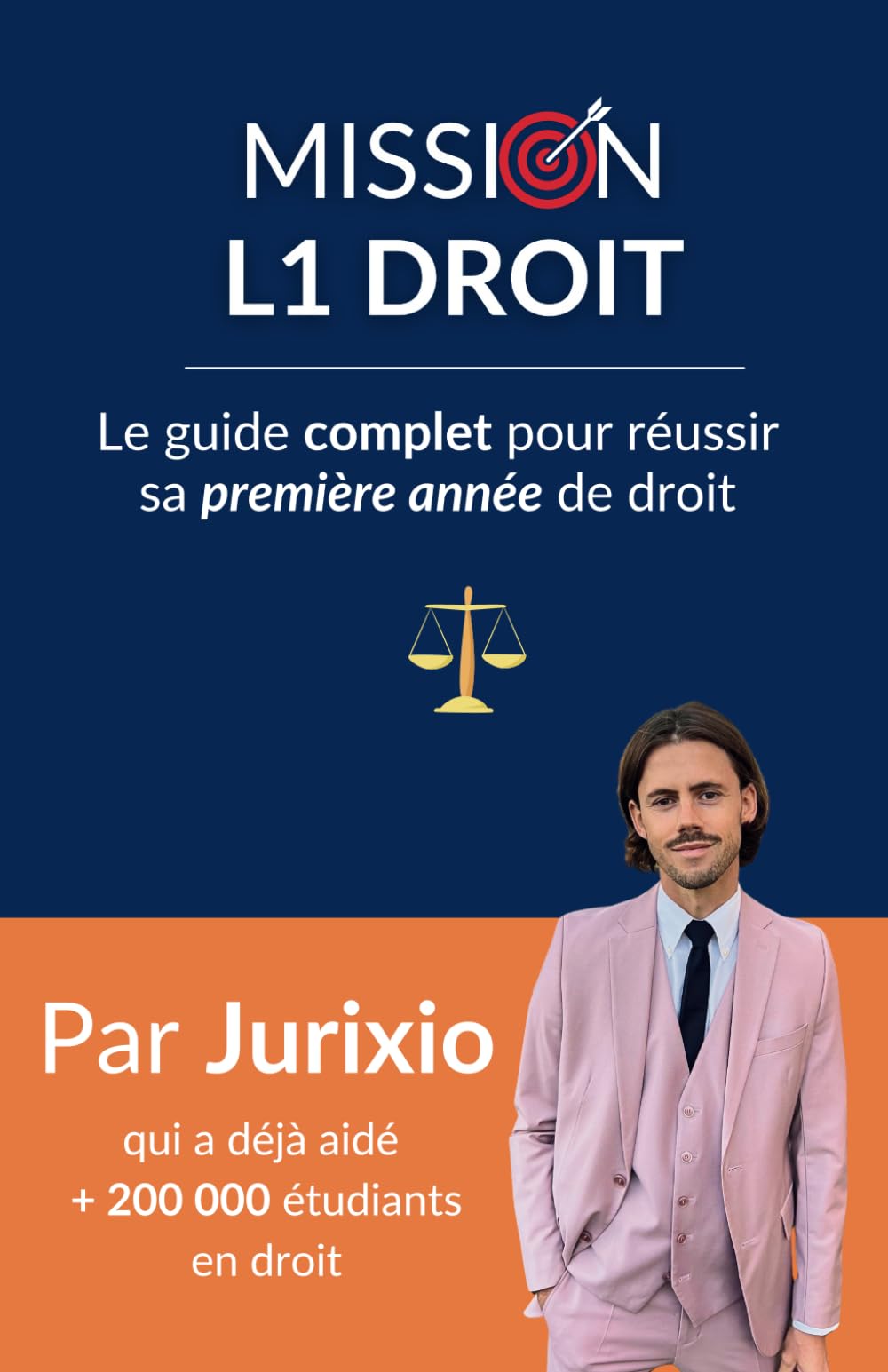 Mission L1 Droit: Le guide complet pour réussir sa première année de droit 9798338743096