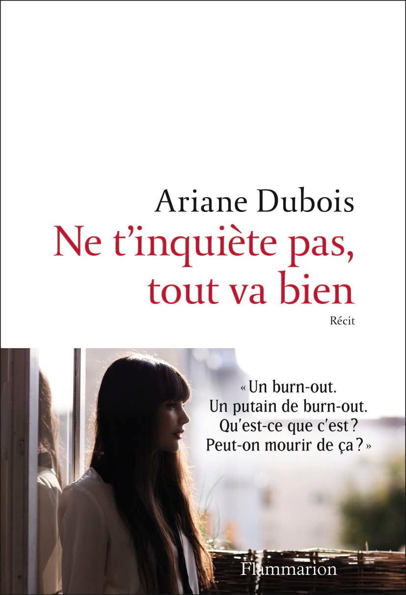 Ne t'inquiète pas, tout va bien: L'histoire de ma renaissance grâce à un burn-out 9782081487604
