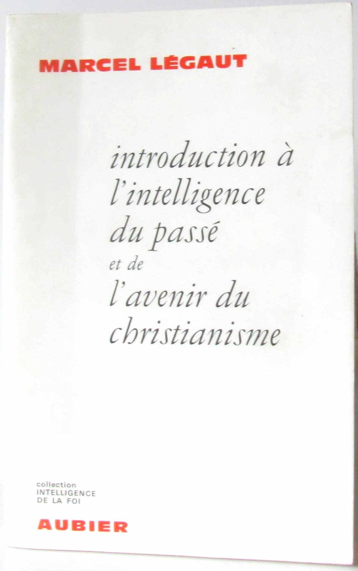 Introduction à l' Intelligence Du passé et De l' Avenir Du Christianisme