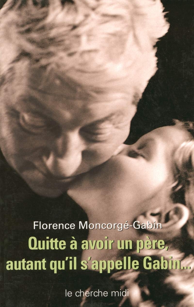 Quitte à avoir un père, autant qu'il s'appelle Gabin... 9782749100661