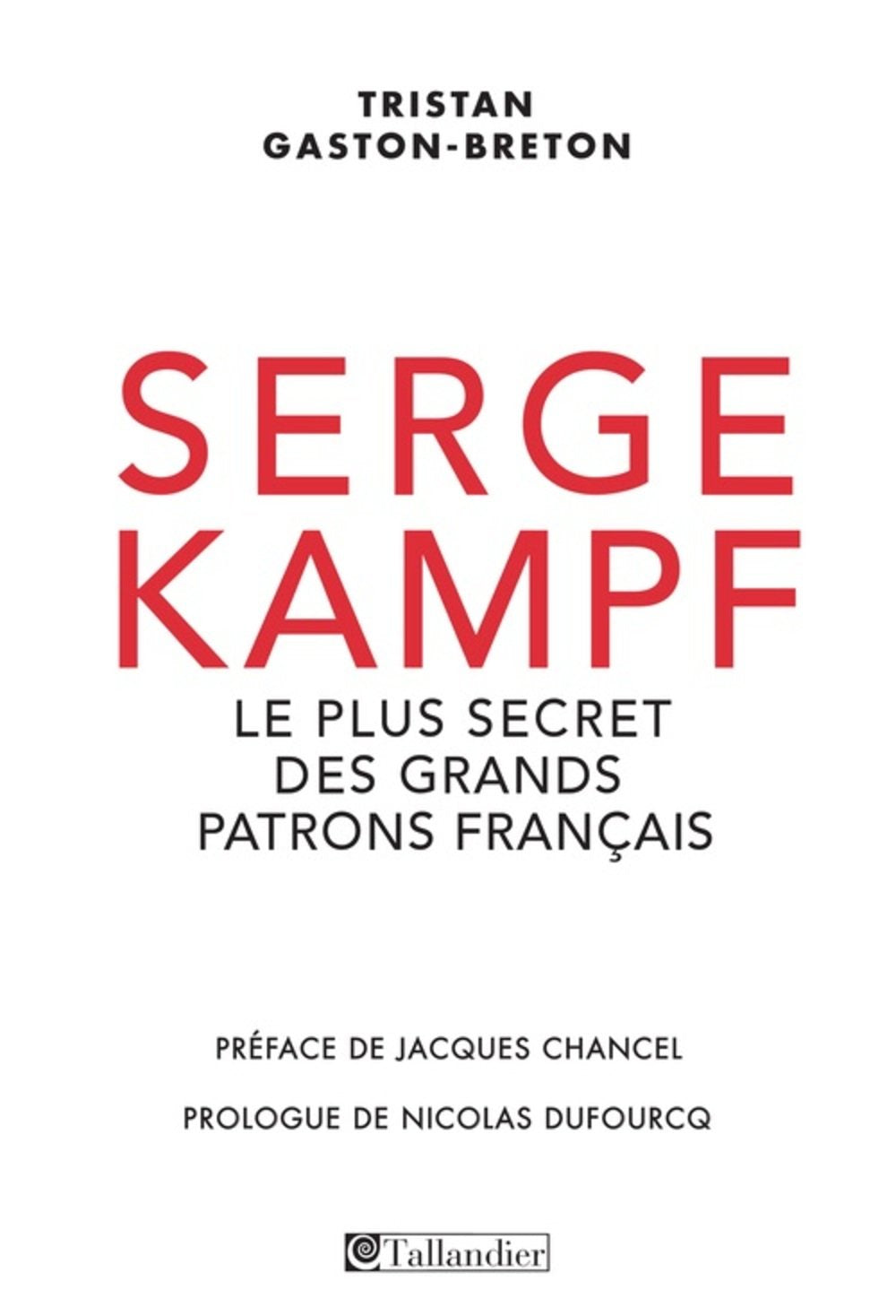 Serge Kampf - Le Plus Secret des Grands Patrons Francais 9791021008397