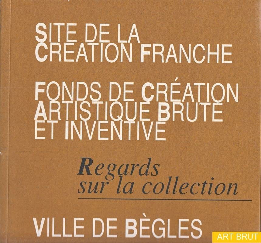 Site de la création franche, fonds de création artistique brute et inventive : Regards sur la collection