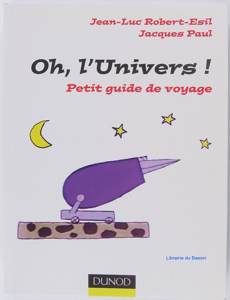Oh, l'Univers !: Petit guide de voyage 9782100520664