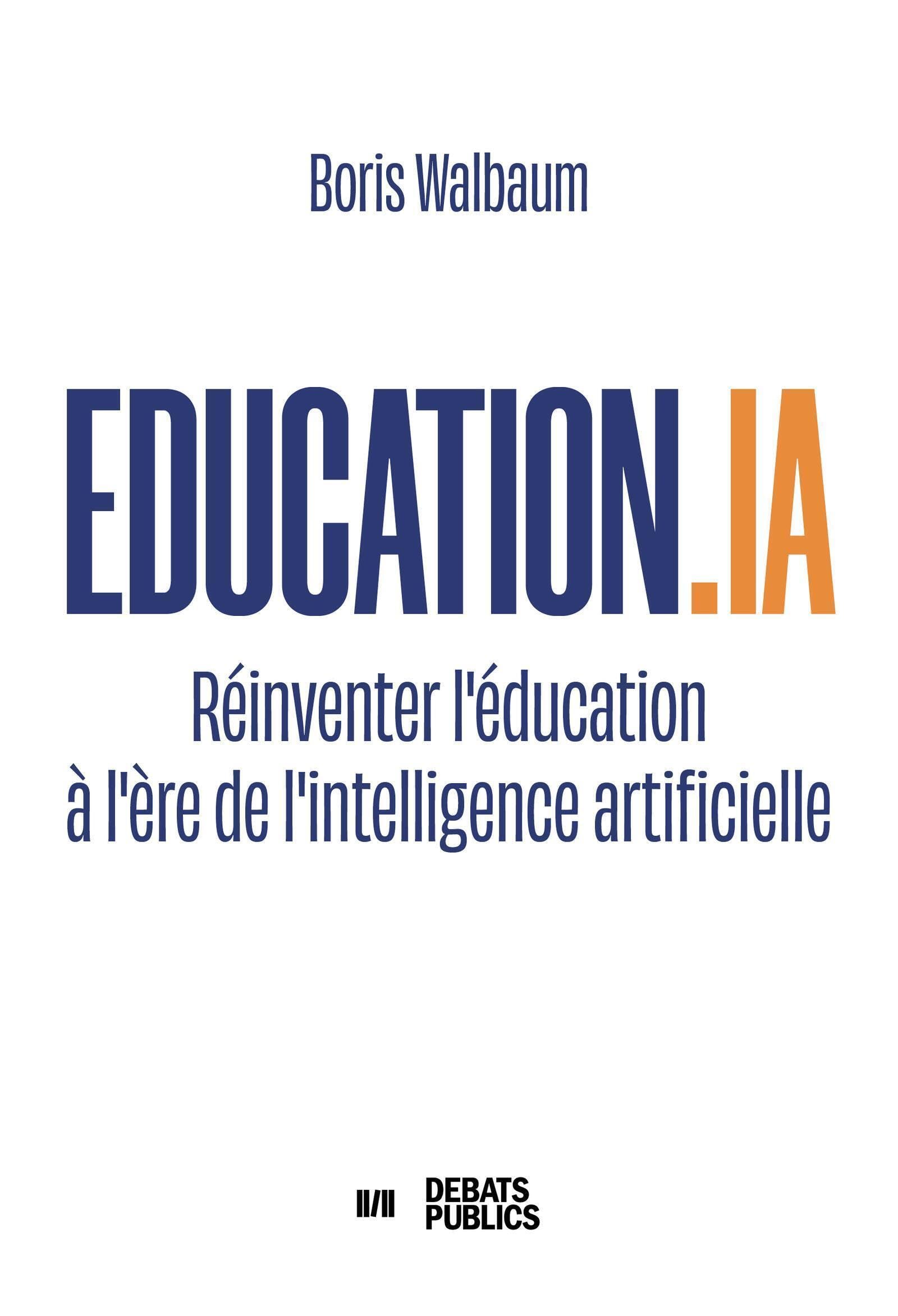 EDUCATION.IA: Réinventer l'éducation à l'ère de l'intelligence artificielle 9782385950699