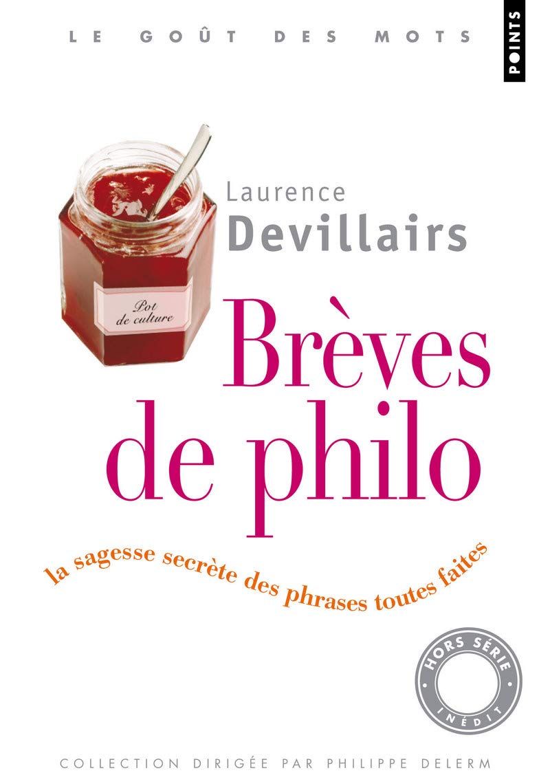 Brèves de philo: La sagesse secrète des phrases toutes faites 9782757820018