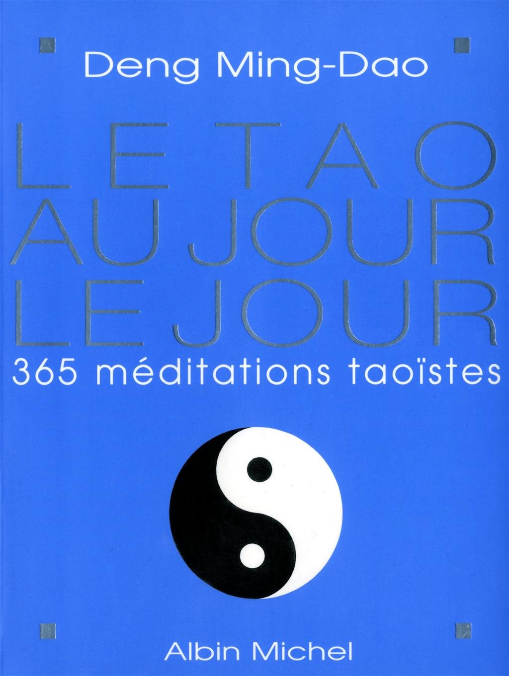 Le Tao au jour le jour : 365 méditations taoïstes 9782226130860
