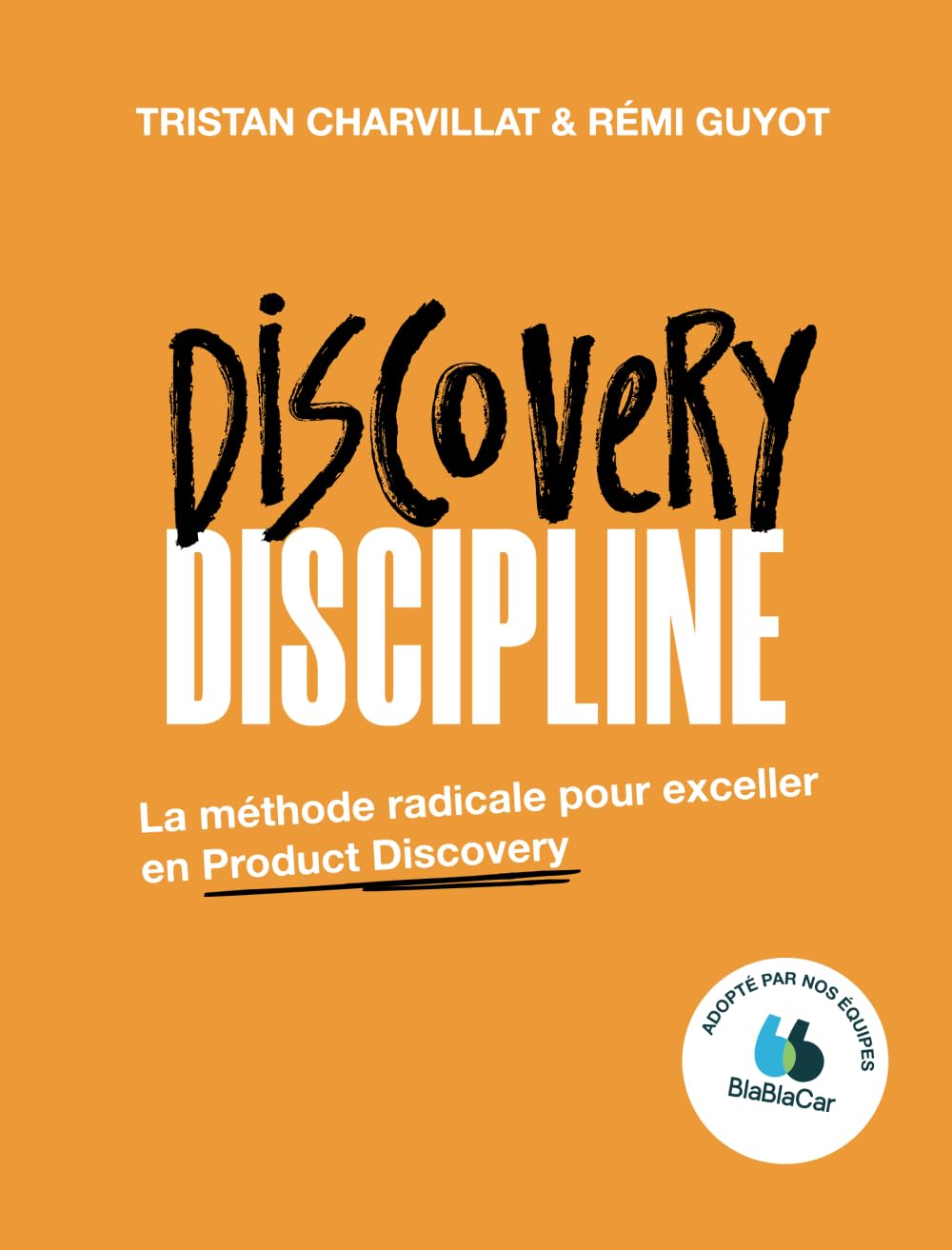 Discovery Discipline: La méthode radicale pour exceller en Product Discovery 9782959120602