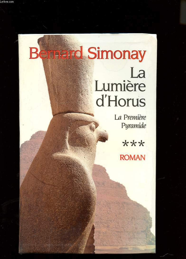 La lumière d'Horus (La première pyramide.) 9782702822951