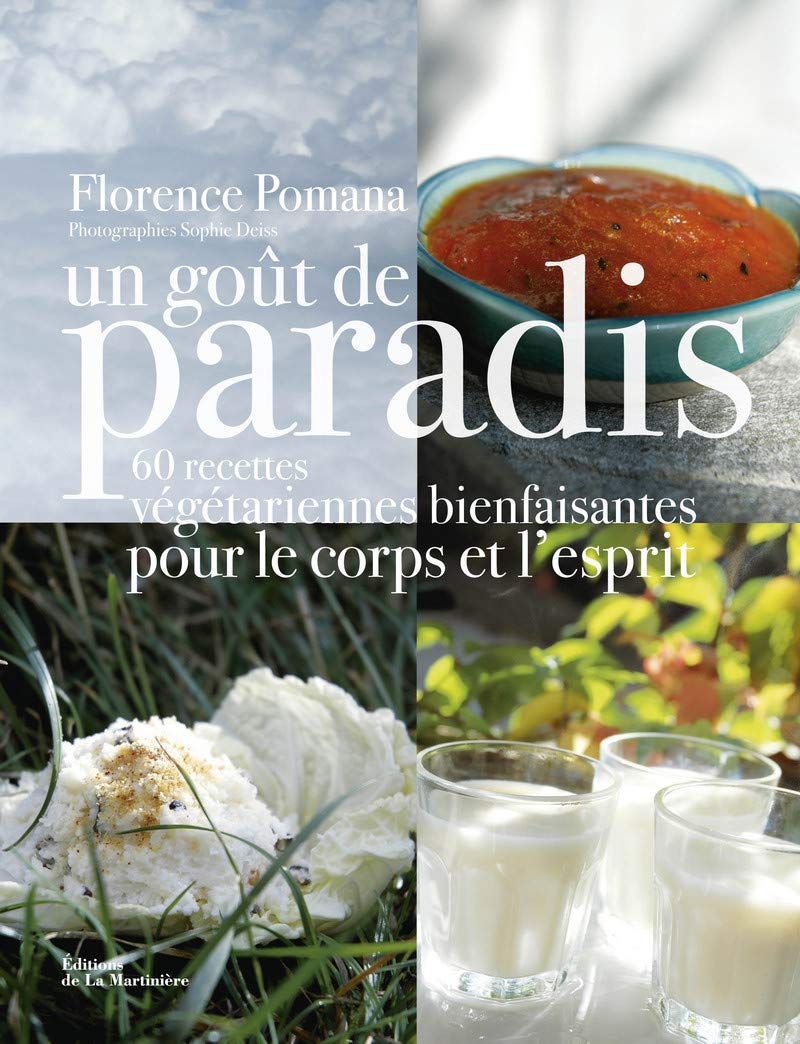 Un goût de paradis: 60 recettes végétariennes bienfaisantes pour le corps et l'esprit 9782732472881