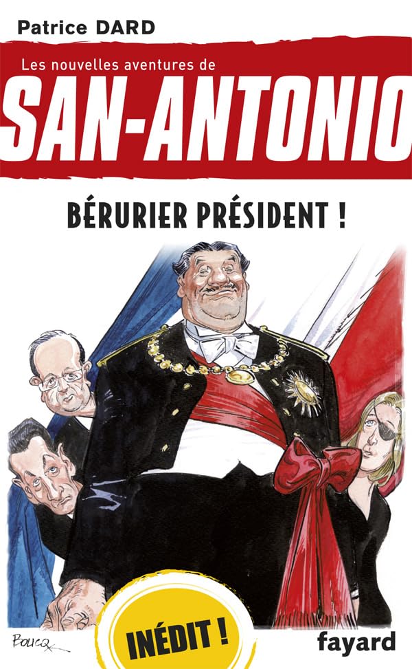 Bérurier Président !: Les nouvelles aventures de San Antonio 9782213668284