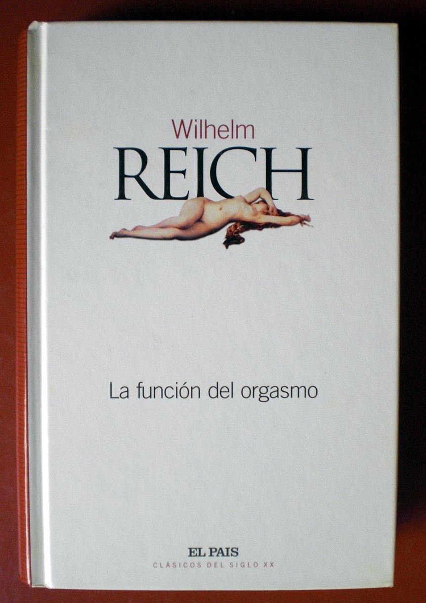La función del orgasmo ; El descubrimiento del orgón ; Problemas económicos-sexuales de la energía biológica 9788489669703