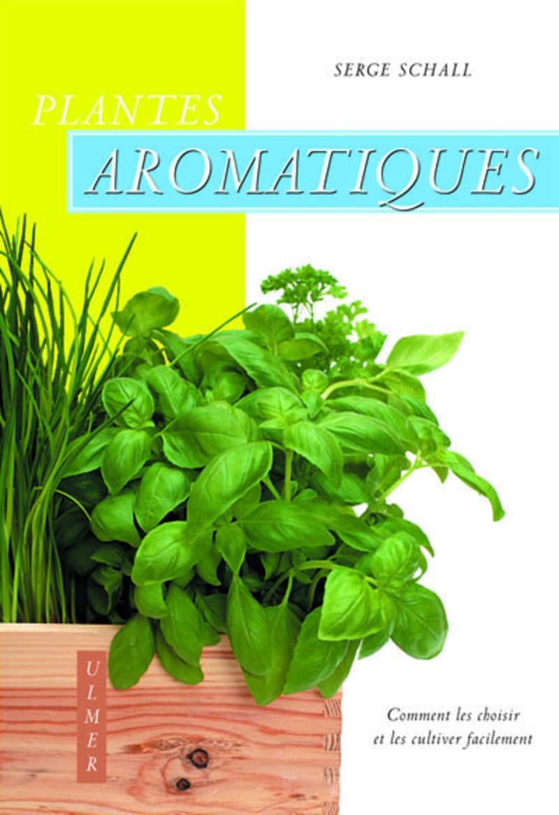 Plantes aromatiques. Comment les choisir et les cultiver facilement 9782841382989