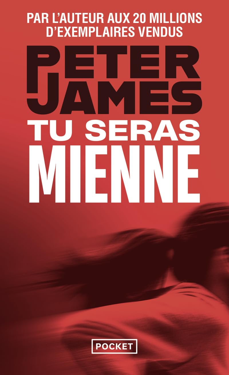 Tu seras mienne - "Peter James est le Stephen King britannique" Financial Times - Nouveauté thriller 2024 - Stand alone 9782266349055