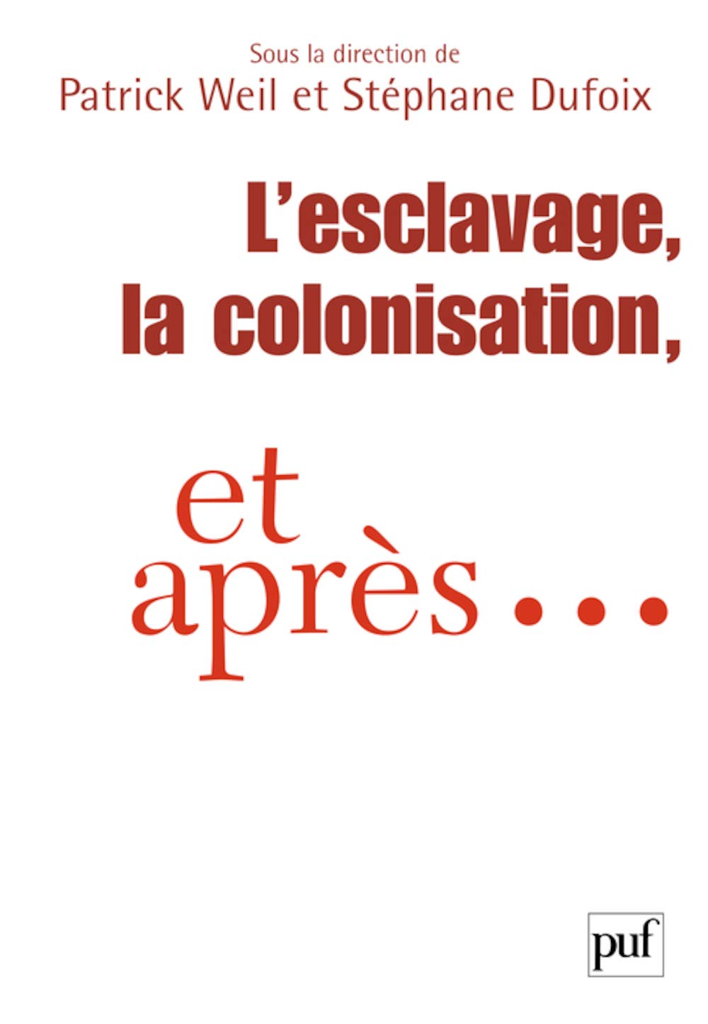 L'esclavage, la colonisation et après...: France, États-Unis, Grande-Bretagne 9782130543701