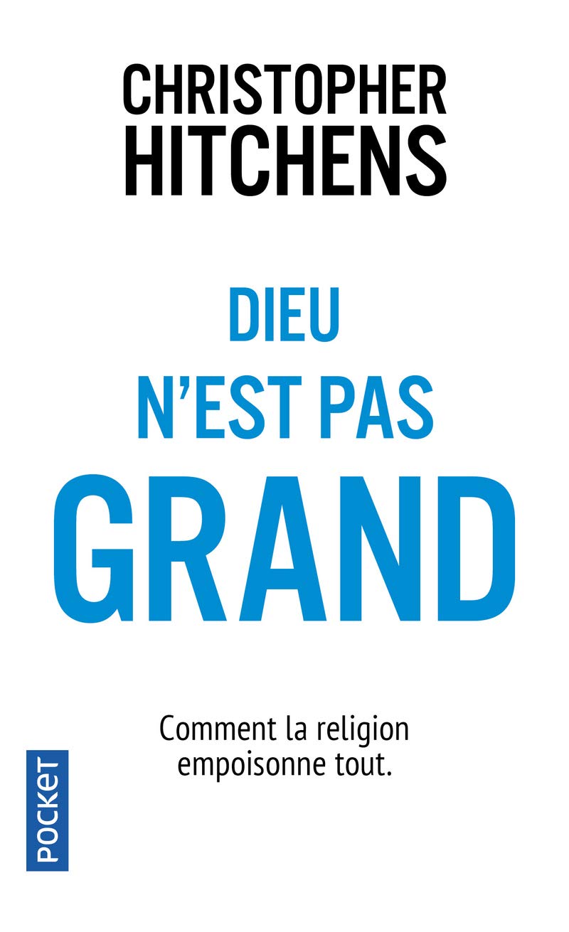 Dieu n'est pas grand: Comment la religion empoisonne tout 9782266198721