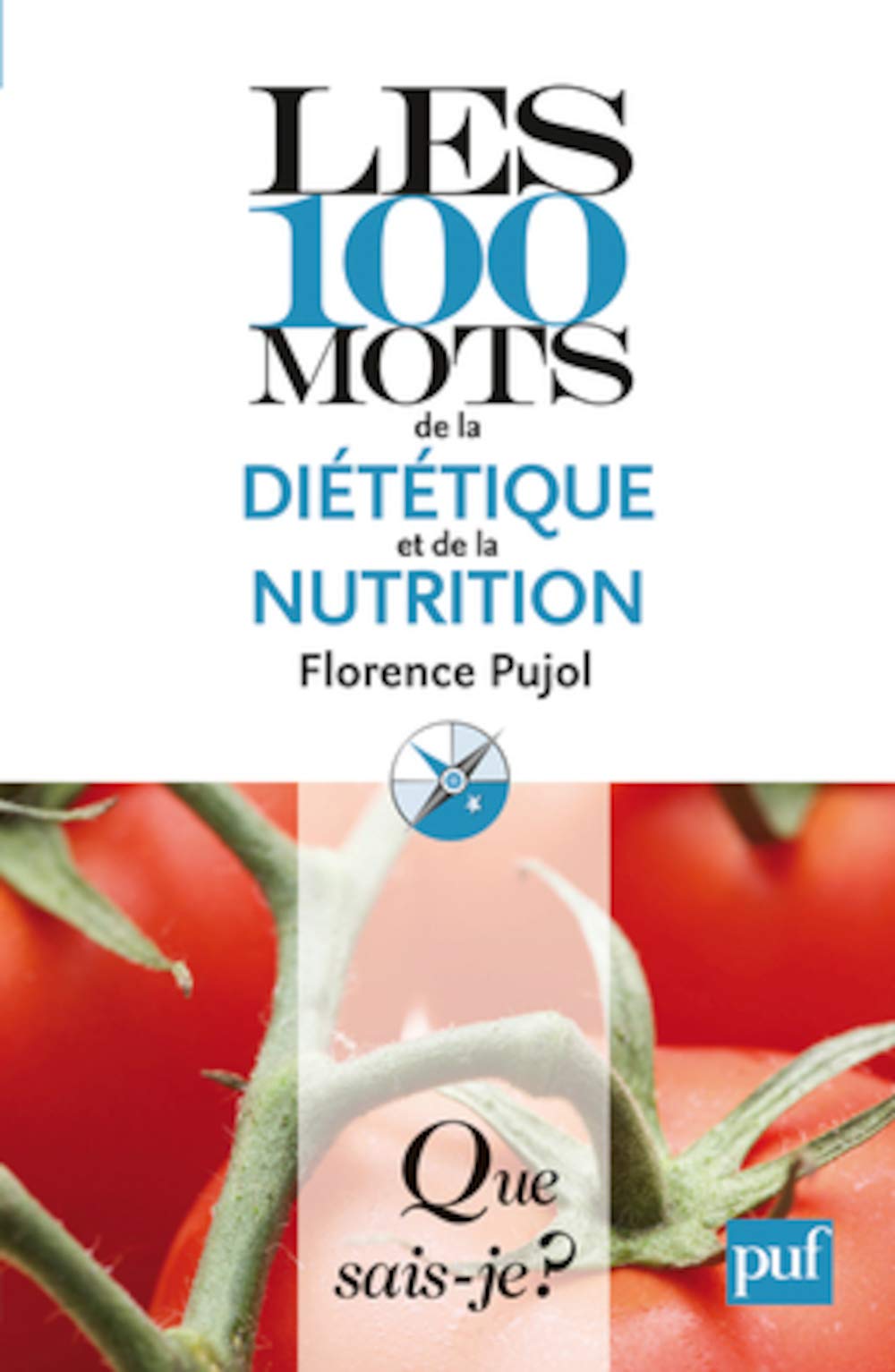 Les 100 mots de la diététique et de la nutrition 9782130582878