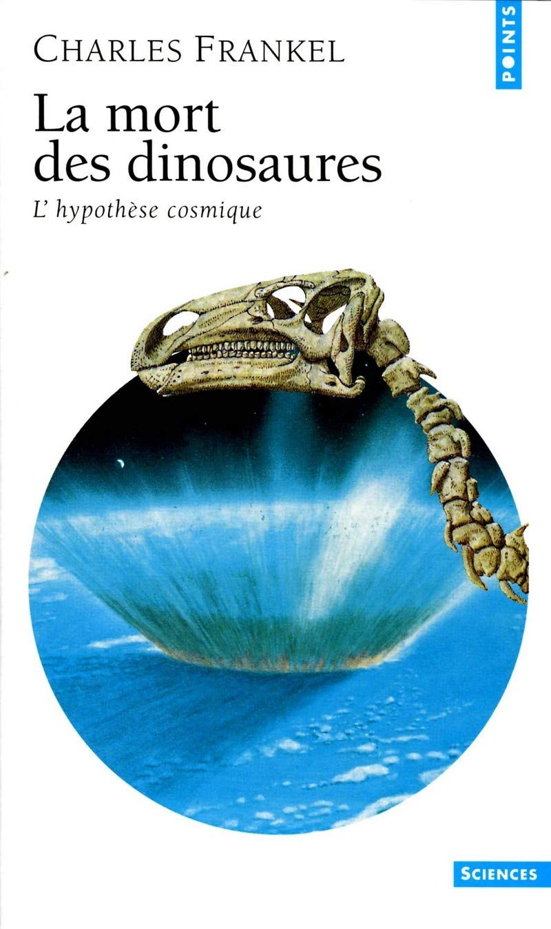 La Mort Des Dinosaures. L'Hypothese Cosmique, Edition 1999 9782020361736
