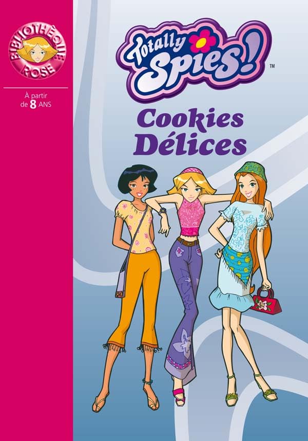 Totally Spies 06 - Cookies Délice 9782012009554