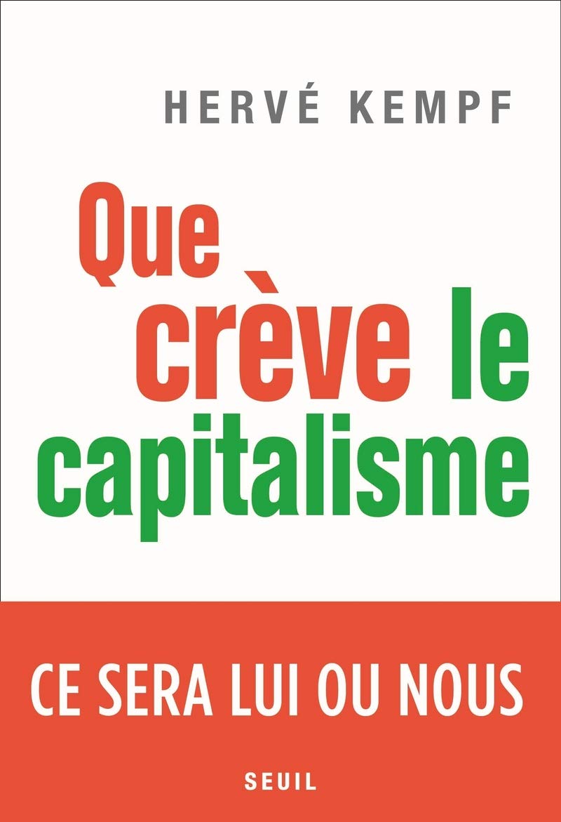 Que crève le capitalisme: Ce sera lui ou nous 9782021461411