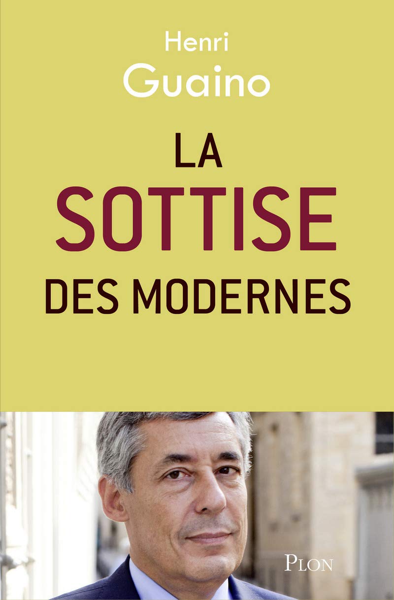La sottise des modernes: Nouvelle édition revue et augmentée 9782259228299