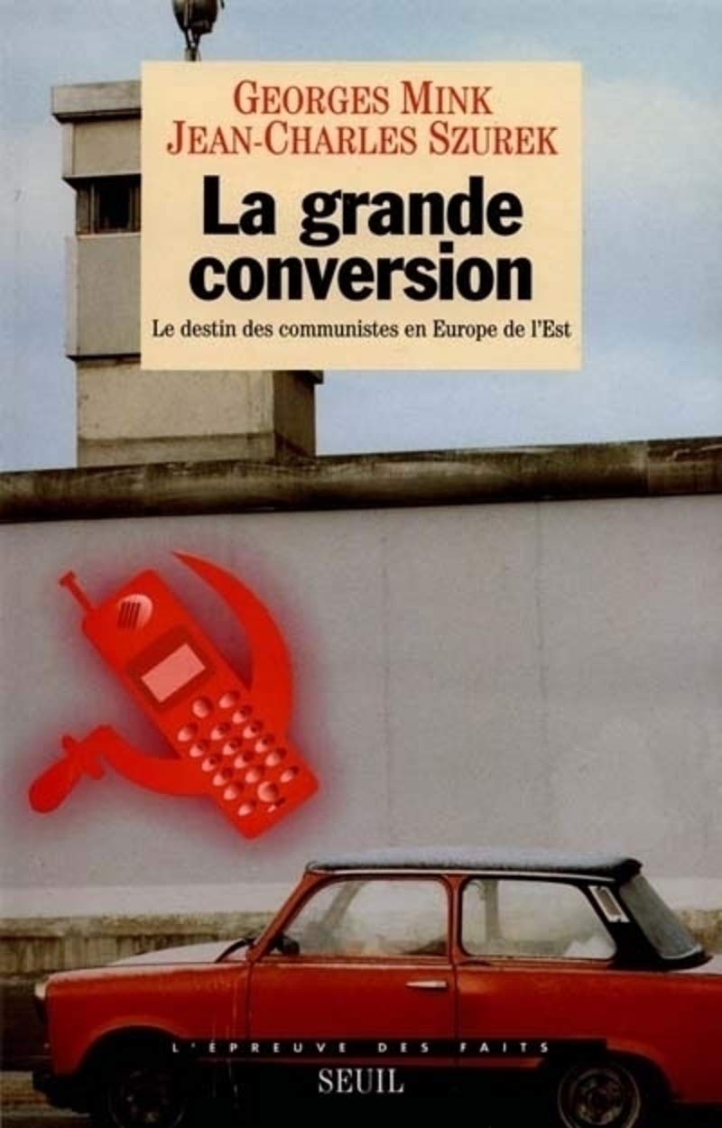 La Grande Conversion. Le destin des communistes en Europe de l'Est 9782020177146