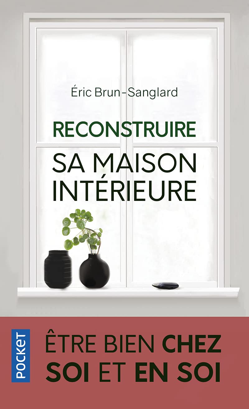 Etre bien en soi et chez soi. Reconstruire sa maison intérieure 9782266310765