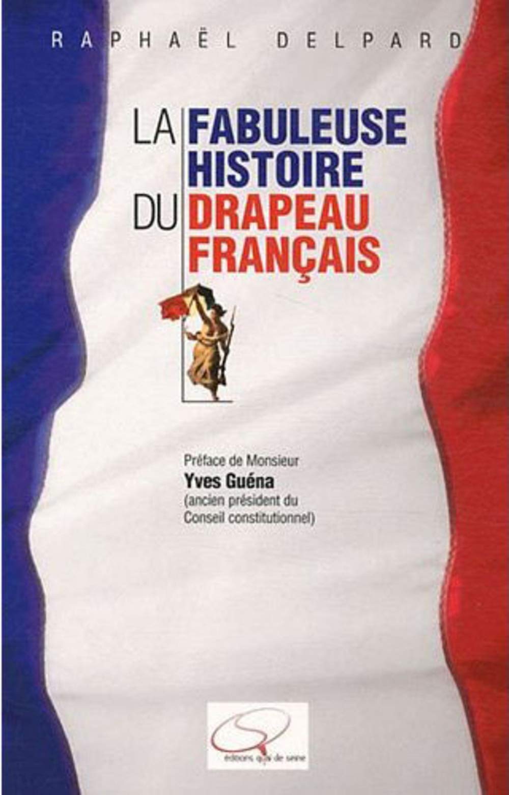 La Fabuleuse Histoire du drapeau français 9782363000002