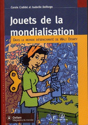 Jouets de la mondialisation - Dans le monde désenchanté de Walt Disney 9782870033906